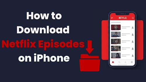 download netflix episodes iphone