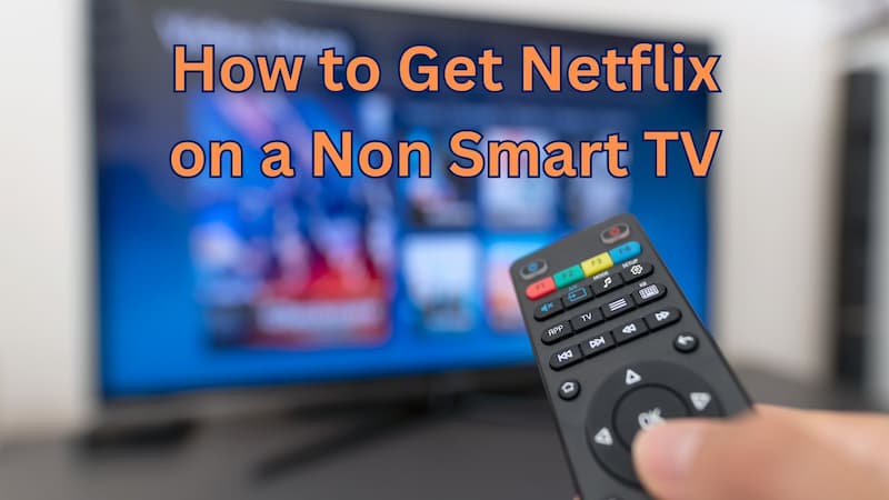 get netflix on non smart tv
