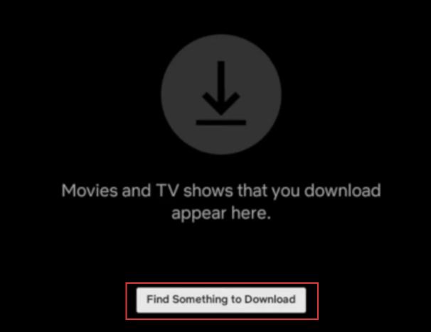 netflix find something to download button